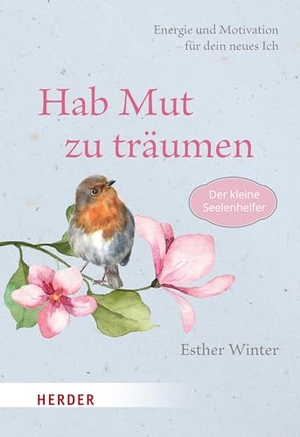 Winter, Esther. Hab Mut zu träumen - Energie und Motivation für dein neues Ich. Herder Verlag GmbH, 2024.