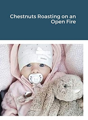Smith, William. Chestnuts Roasting on an Open Fire. Lulu Press, 2021.