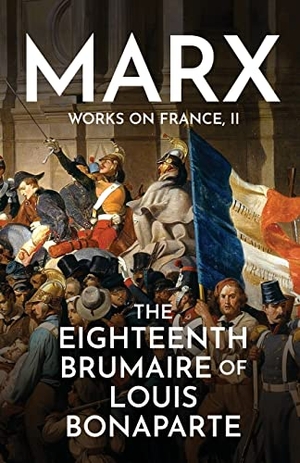Marx, Karl. The Eighteenth Brumaire of Louis Bonaparte. Wellred, 2022.