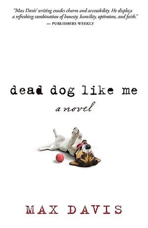 Davis, Max. Dead Dog Like Me. Hachette Book Group USA, 2015.