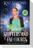 The Trouble with Shifters and Fae Courts