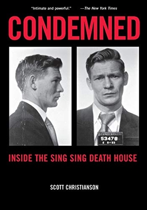 Christianson, Scott. Condemned - Inside the Sing Sing Death House. NYU Press - IPS, 2001.