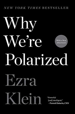 Klein, Ezra. Why We're Polarized. Avid Reader Press / Simon & Schuster, 2021.