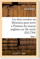 Les deux mentors ou Mémoires pour servir a l'histoire des moeurs angloises au 18e siecle. Tome 1