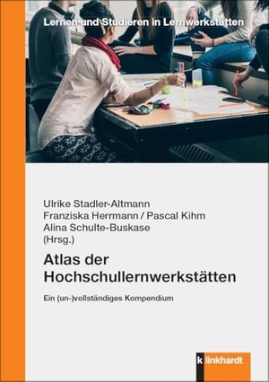 Herrmann, Franziska / Pascal Kihm et al (Hrsg.). Atlas der Hochschullernwerkstätten - Ein (un-)vollständiges Kompendium. Klinkhardt, Julius, 2025.