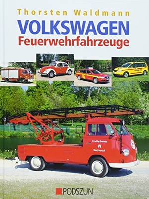 Waldmann, Thorsten. Volkswagen Feuerwehrfahrzeuge. Podszun GmbH, 2007.