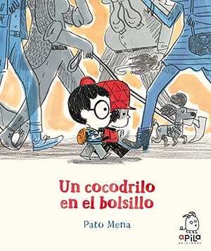 Garrido, Raquel / Pato Mena. Un cocodrilo en el bolsillo. APILA EDICIONES, 2021.
