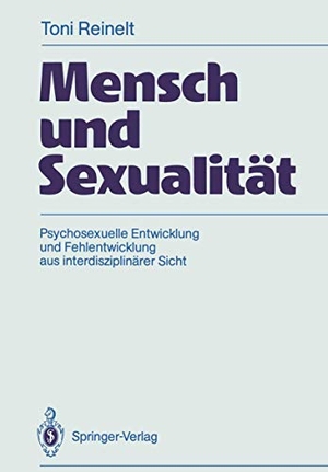 Reinelt, Toni. Mensch und Sexualität - Psychosexuelle Entwicklung und Fehlentwicklung aus interdisziplinärer Sicht. Springer Berlin Heidelberg, 1989.