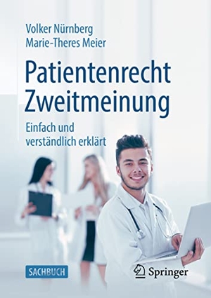 Meier, Marie-Theres / Volker Nürnberg. Patientenrecht Zweitmeinung - Einfach und verständlich erklärt. Springer Fachmedien Wiesbaden, 2021.