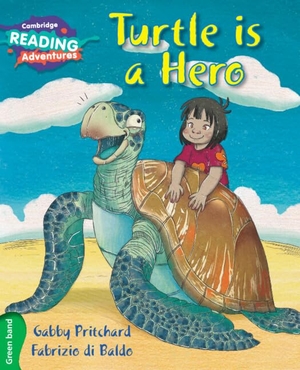 Pritchard, Gabby. Cambridge Reading Adventures Turtle Is a Hero Green Band. Cambridge University Press, 2016.