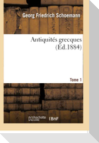 Antiquités Grecques. Tome 1