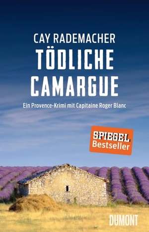 Rademacher, Cay. Tödliche Camargue - Ein Provence-Krimi mit Capitaine Roger Blanc (2). DuMont Buchverlag GmbH, 2015.