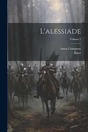Comnena, Anna / Rossi. L'alessiade; Volume 1. Creative Media Partners, LLC, 2023.