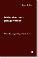 Nicht alles muss gesagt werden. Wann Schweigen klüger ist als Reden