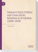 Taiwan¿s Party Politics and Cross-Strait Relations in Evolution (2008¿2018)