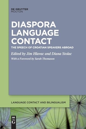 Hlavac, Jim / Diana Stolac (Hrsg.). Diaspora Language Contact - The Speech of Croatian Speakers Abroad. De Gruyter Mouton, 2023.