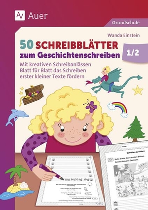Einstein, Wanda. 50 Schreibblätter zum Geschichtenschreiben 1/2 - Mit kreativen Schreibanlässen Blatt für Blatt das Schreiben erster kleiner Texte fördern (1. und 2. Klasse). Auer Verlag i.d.AAP LW, 2025.