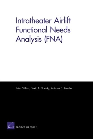 Stillion, John / Orletsky, David T et al. Intratheater Airlift Functional Needs Analysis (FNA). RAND Corporation, 2011.