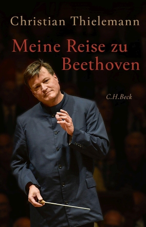 Thielemann, Christian. Meine Reise zu Beethoven. C.H. Beck, 2020.