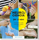Neurociència per a nens : 52 experiments, models i activitats per explorar el cervell