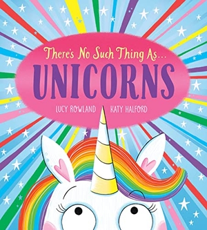 Rowland, Lucy. There's No Such Thing As...Unicorns. Scholastic Inc., 2023.