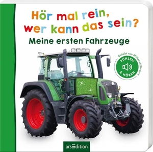 Hör mal rein, wer kann das sein? - Meine ersten Fahrzeuge - Fühlen und Hören. Ars Edition GmbH, 2025.