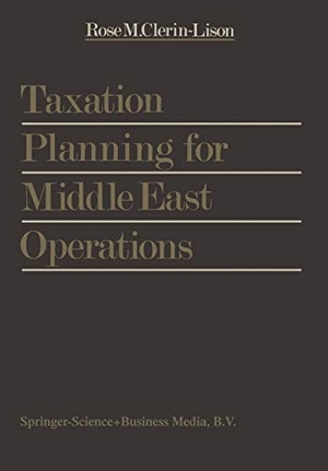 Clerin, Rose M.. Taxation Planning for Middle East Operations - A Research Study sponsored by the Kuwait Office of Peat, Marwick, Mitchell & Co. and presented for the obtainment of the final degree of Ecole Supérieure des Sciences Fiscales, Brussels. Springer Netherlands, 1978.