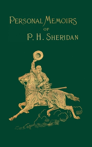 Sheridan, Philip H.. Personal Memoirs of P. H. Sheridan Volume 1/2. Digital Scanning Inc., 1999.