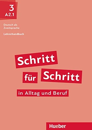 Kalender, Susanne / Petra Klimaszyk. Schritt für Schritt in Alltag und Beruf 3. Lehrerhandbuch - Deutsch als Zweitsprache. Hueber Verlag GmbH, 2020.