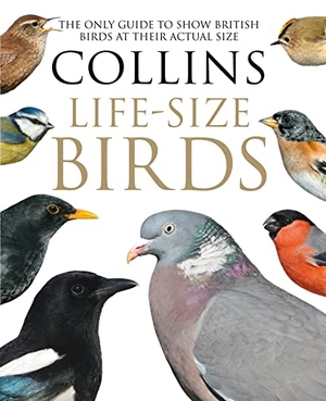Sterry, Paul / Rob Read. Collins Life-Size Birds - The Only Guide to Show British Birds at Their Actual Size. HarperCollins Publishers, 2016.
