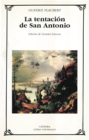Flaubert, Gustave. La tentación de San Antonio. Ediciones Cátedra, 2004.