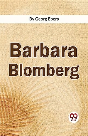 Ebers, Georg. Barbara Blomberg. Repro India Limited, 2023.