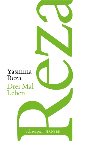 Reza, Yasmina. Drei Mal Leben - Schauspiel. Carl Hanser Verlag, 2019.