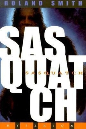 Smith, Roland. Sasquatch. Disney Publishing Group, 1999.