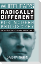 Whitehead's Radically Different Postmodern Philosophy