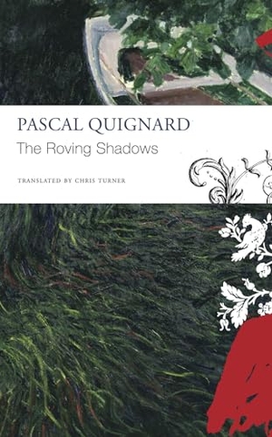 Quignard, Pascal. The Roving Shadows. Seagull Books London Ltd, 2024.