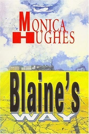 Hughes, Monica. Blaine's Way. Fitzhenry & Whiteside, 2006.