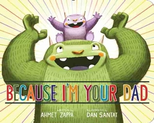 Zappa, Ahmet. Because I'm Your Dad. John Murray, 2016.