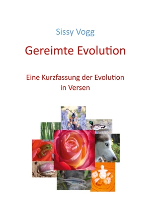 Vogg, Sissy. Gereimte Evolution - Eine Kurzfassung der Evolution in Versen. Books on Demand, 2023.