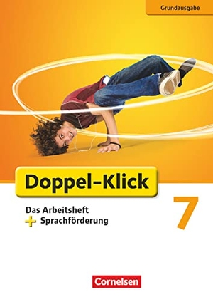 Adhikari, Angela Maria / Bentin, Werner et al. Doppel-Klick - Grundausgabe. 7. Schuljahr. Das Arbeitsheft mit Sprachförderung. Cornelsen Verlag GmbH, 2013.