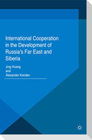International Cooperation in the Development of Russia's Far East and Siberia