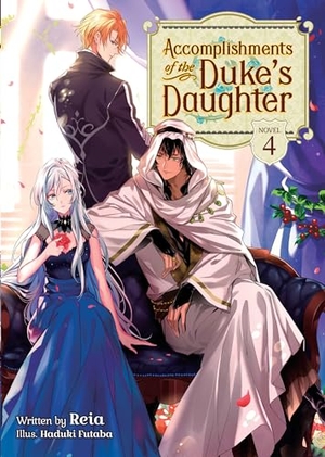 Reia. Accomplishments of the Duke's Daughter (Light Novel) Vol. 4. Seven Seas Entertainment, 2022.