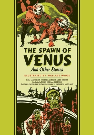 Wood, Wallace / Feldstein, Al et al. The Spawn of Venus and Other Stories. Fantagraphics Books, 2025.