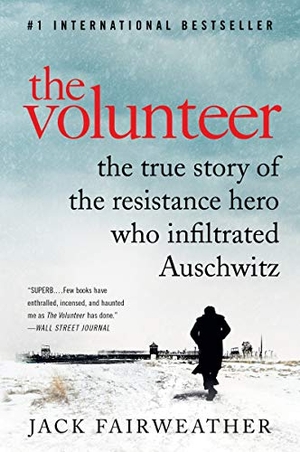 Fairweather, Jack. The Volunteer - The True Story of the Resistance Hero Who Infiltrated Auschwitz. HarperCollins, 2020.