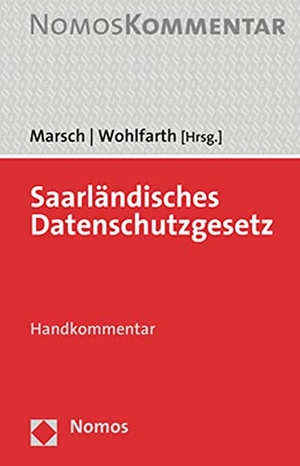 Marsch, Nikolaus / Jürgen Wohlfarth (Hrsg.). Saarländisches Datenschutzgesetz - Handkommentar. Nomos Verlags GmbH, 2023.