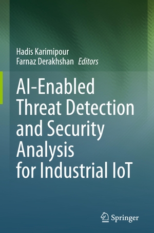 Derakhshan, Farnaz / Hadis Karimipour (Hrsg.). AI-Enabled Threat Detection and Security Analysis for Industrial IoT. Springer International Publishing, 2021.