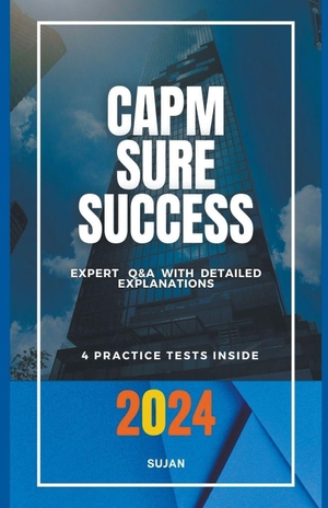 Sujan. Capm Sure Success - Expert Q&A with Detailed Explanations. Sujan, 2024.