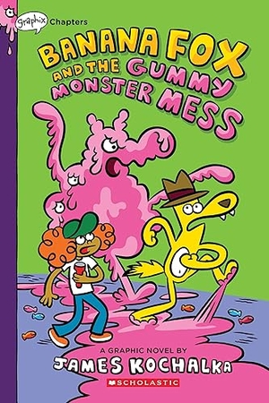 Kochalka, James. Banana Fox and the Gummy Monster Mess: A Graphix Chapters Book (Banana Fox #3) - Volume 3. Scholastic Inc., 2022.