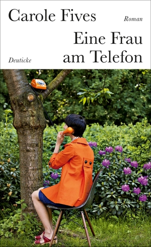 Fives, Carole. Eine Frau am Telefon. Zsolnay-Verlag, 2018.