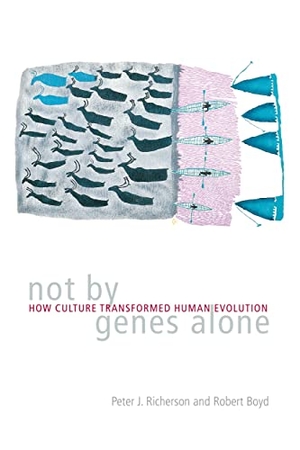 Richerson, Peter J. / Robert Boyd. Not by Genes Alone - How Culture Transformed Human Evolution - How Culture Transformed Human Evolution. The University of Chicago Press, 2006.